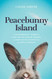 Peacebunny Island: The Extraordinary Journey of a Boy and His Comfort