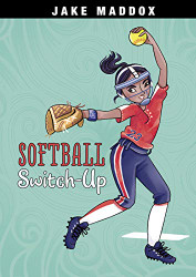 Softball Switch-Up (Jake Maddox Girl Sports Stories)