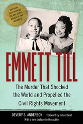 Emmett Till: The Murder That Shocked the World and Propelled the Civil
