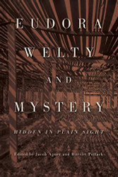 Eudora Welty and Mystery: Hidden in Plain Sight - Critical Perspectives