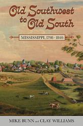 Old Southwest to Old South: Mississippi 1798-1840