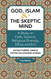 God Islam & The Skeptic Mind