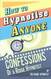 How to Hypnotise Anyone - Confessions of a Rogue Hypnotist