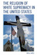 Religion of White Supremacy in the United States - Religion