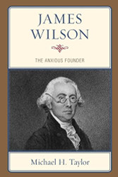 James Wilson: The Anxious Founder