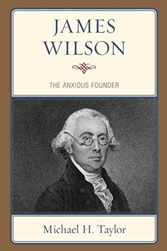 James Wilson: The Anxious Founder