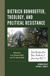 Dietrich Bonhoeffer Theology and Political Resistance