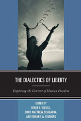 Dialectics of Liberty: Exploring the Context of Human Freedom