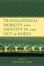 Transnational Mobility and Identity in and out of Korea - Korean
