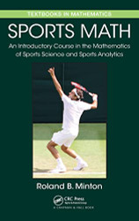 Sports Math: An Introductory Course in the Mathematics of Sports