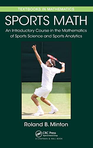 Sports Math: An Introductory Course in the Mathematics of Sports