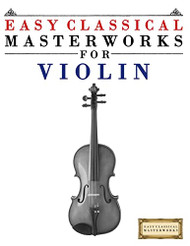 Easy Classical Masterworks for Violin
