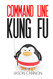 Command Line Kung Fu: Bash Scripting Tricks Linux Shell Programming