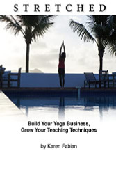 Stretched: Build Your Yoga Business Grow Your Teaching Techniques
