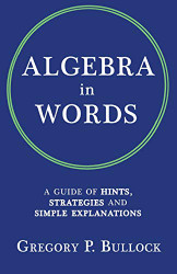 Algebra in Words: A Guide of Hints Strategies and Simple
