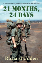 21 Months 24 Days: A blue-collar kid's journey to the Vietnam War