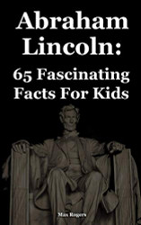 Abraham Lincoln: 65 Fascinating Facts For Kids