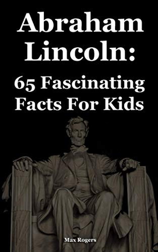 Abraham Lincoln: 65 Fascinating Facts For Kids