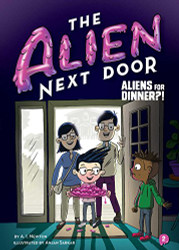 Alien Next Door 2: Aliens for Dinner?!