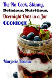 No-Cook Skinny Delicious Nutritious Overnight Oats in a Jar