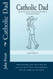 Catholic Dad: (Mostly) Funny Stories of Faith Family and Fatherhood Catholic Dad: (Mostly) Funny Stories of Faith Family and Fatherhood