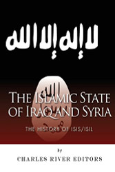 Islamic State of Iraq and Syria: The History of ISIS/ISIL