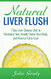 Natural Liver Flush: 7-Day Liver Cleanse Diet to Revitalize Your