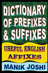 Dictionary of Prefixes and Suffixes: Useful English Affixes