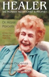 Healer: The Pioneer Nutritionist and Prophet Dr. Hazel Parcells in Her