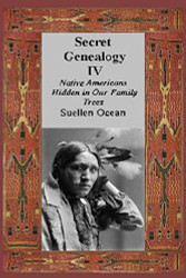 Secret Genealogy IV: Native Americans Hidden in Our Family Trees