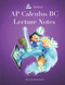 AP Calculus BC Lecture Notes Volume 1 and 2