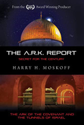 ARK Report: The Ark of the Covenant and the Tunnels of Israel