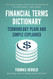 Financial Terms Dictionary - Terminology Plain and Simple Explained