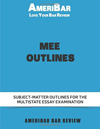 MEE Outlines: Multistate Essay Examination Subject-Matter Outlines
