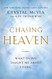 Chasing Heaven: What Dying Taught Me About Living