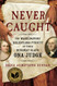 Never Caught: The Washingtons' Relentless Pursuit of Their Runaway