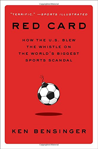 Red Card: How the U.S. Blew the Whistle on the World's Biggest Sports