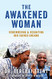 Awakened Woman: Remembering & Reigniting Our Sacred Dreams