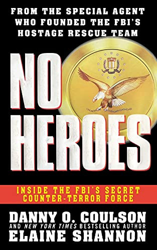 No Heroes: Inside the FBI's Secret Counter-Terror Force