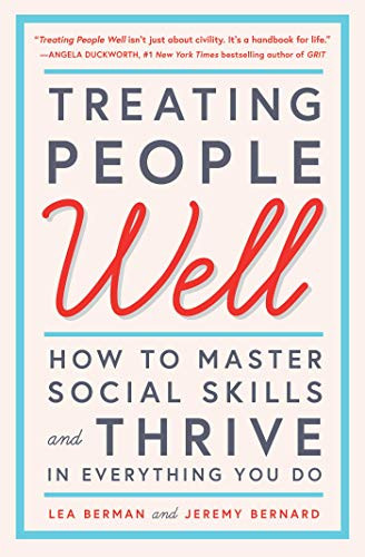 Treating People Well: How to Master Social Skills and Thrive