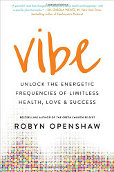 Vibe: Unlock the Energetic Frequencies of Limitless Health Love