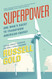 Superpower: One Man's Quest to Transform American Energy