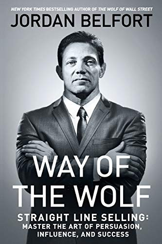Way of the Wolf: Straight Line Selling: Master the Art of Persuasion