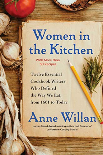 Women in the Kitchen: Twelve Essential Cookbook Writers Who Defined