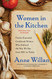 Women in the Kitchen: Twelve Essential Cookbook Writers Who Defined