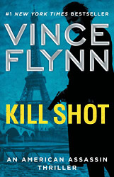 Kill Shot: An American Assassin Thriller (Mitch Rapp Novel A)