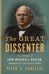 Great Dissenter: The Story of John Marshall Harlan America's