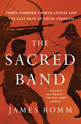 Sacred Band: Three Hundred Theban Lovers and the Last Days