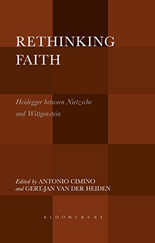 Rethinking Faith: Heidegger between Nietzsche and Wittgenstein