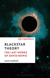 Blackstar Theory: The Last Works of David Bowie (Ex: Centrics)
